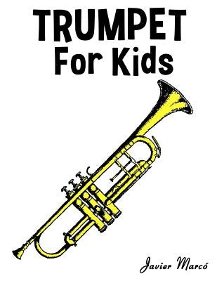 Trumpet for Kids: Christmas Carols, Classical Music, Nursery Rhymes, Traditional & Folk Songs! by Marc