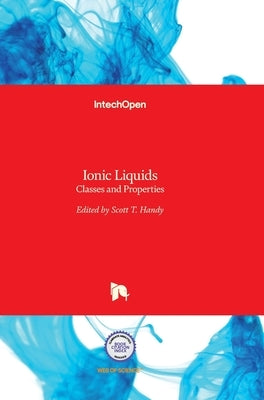 Ionic Liquids: Classes and Properties by Handy, Scott