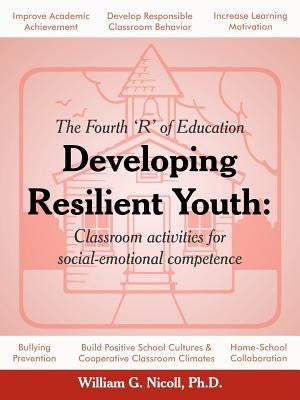 Developing Resilient Youth: Classroom Activities for Social-Emotional Competence by Nicoll, William G.