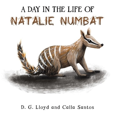 A Day In the Life Of Natalie Numbat by Lloyd, D. G.
