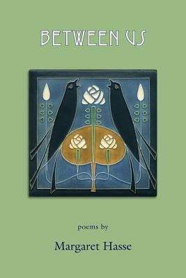Between Us: Poems by Hasse, Margaret