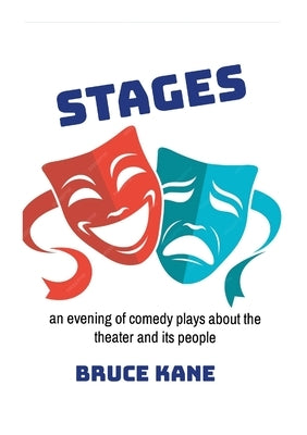 Stages: An Evening of Comedy Plays About The Theater by Kane, Bruce