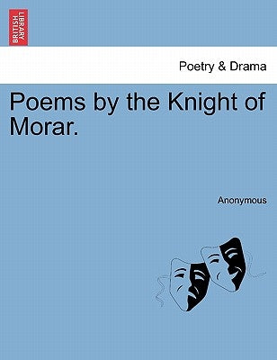 Poems by the Knight of Morar. by Anonymous