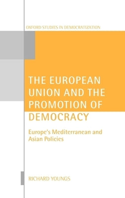 The European Union and the Promotion of Democracy by Youngs, Richard