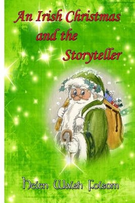 An Irish Christmas and the Storyteller by Folsom, Helen Walsh