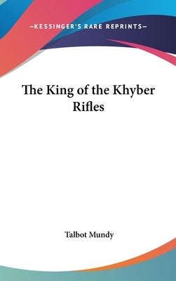 The King of the Khyber Rifles by Mundy, Talbot