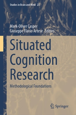 Situated Cognition Research: Methodological Foundations by Casper, Mark-Oliver