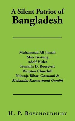 A Silent Patriot of Bangladesh by Roychoudhury, H. P.