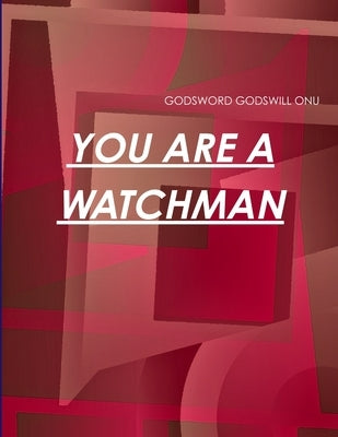 You Are a Watchman by Onu, Godsword Godswill