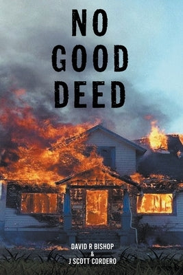 No Good Deed by Cordero, David R. Bishop &. J. Scott