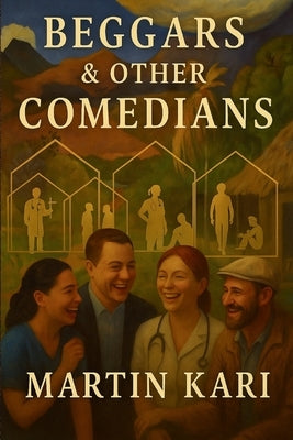 Beggars and other Comedians by Kari, Martin