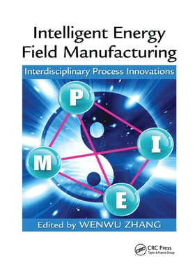 Intelligent Energy Field Manufacturing: Interdisciplinary Process Innovations by Zhang, Wenwu