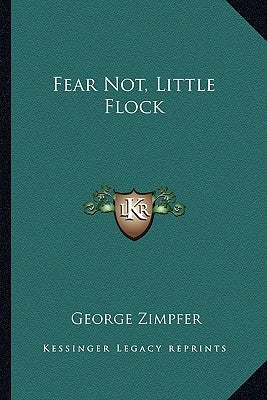 Fear Not, Little Flock by Zimpfer, George