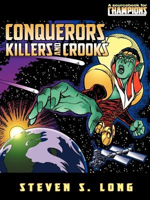 Conquerors, Killers, and Crooks by Long, Steven