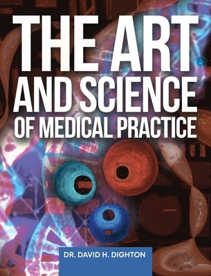 The Art and Science of Medical Practice by Dighton, David H.