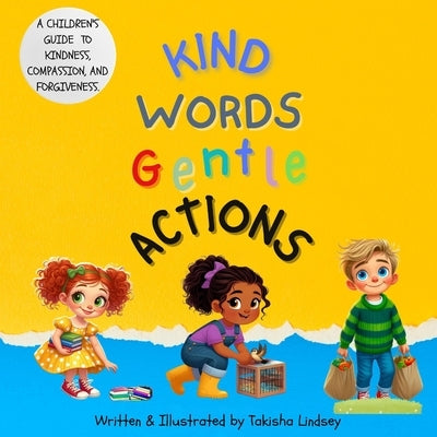 Kind Words Gentle Actions: Affirmations by Lindsey, Takisha