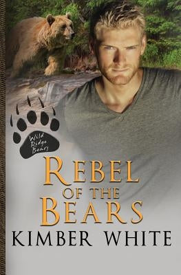 Rebel of the Bears by White, Kimber