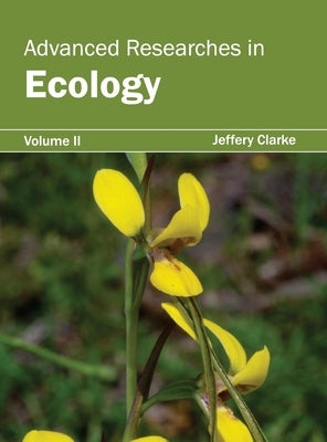 Advanced Researches in Ecology: Volume II by Clarke, Jeffery