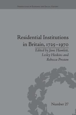 Residential Institutions in Britain, 1725-1970: Inmates and Environments by Hamlett, Jane