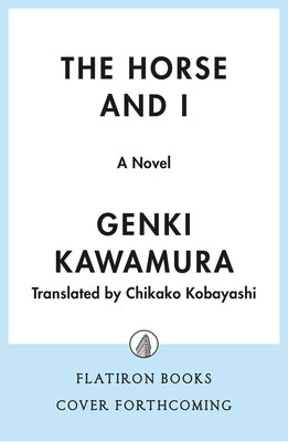 The Horse and I by Kawamura, Genki
