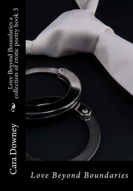 Love Beyond Boundaries a collection of erotic poetry book 3 by Downey, Cara