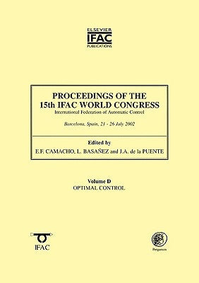 Proceedings of the 15th Ifac World Congress, Vol. D: Optimal Control by Ifac