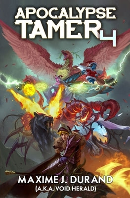 Apocalypse Tamer 4: A LitRPG Adventure by Durand, Maxime J.