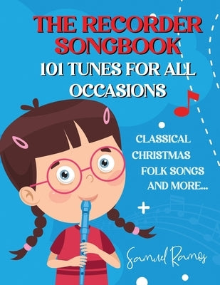 The Recorder Songbook: 101 Tunes for All Occasions by Ramos, Samuel