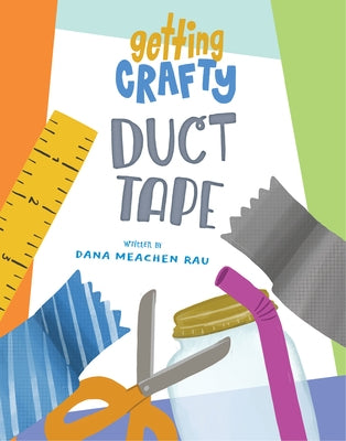 Duct Tape by Rau, Dana Meachen