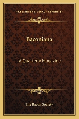 Baconiana: A Quarterly Magazine: January To October, 1908 (1908) by The Bacon Society