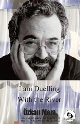 I am Duelling With The River by Mert, Ozkan