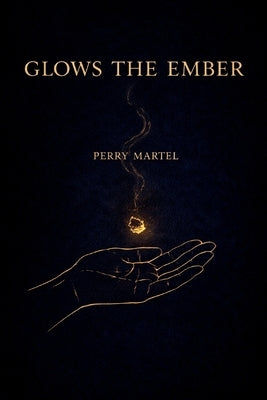 Glows the Ember by Martel, Perry