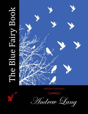 The Blue Fairy Book by Lang, Andrew
