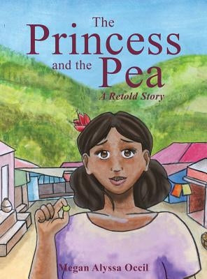 The Princess and the Pea: A Retold Story by Occil, Megan Alyssa