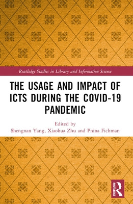 The Usage and Impact of ICTs during the Covid-19 Pandemic by Yang, Shengnan