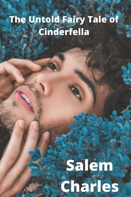 The Untold Fairy Tale of Cinderfella by Charles, Salem