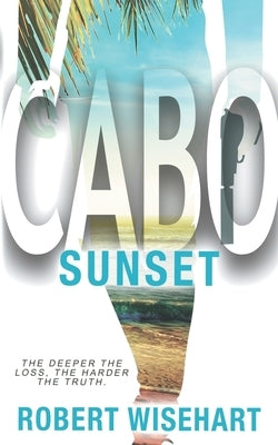 Cabo Sunset: A PI Series by Wisehart, Robert