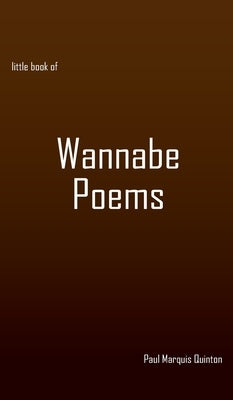 little book of Wannabe Poems by Quinton, Paul Marquis