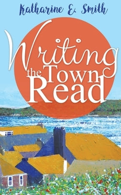 Writing the Town Read by Smith, Katharine E.