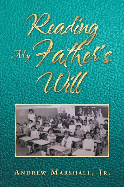 Reading My Father's Will by Marshall, Andrew, Jr.
