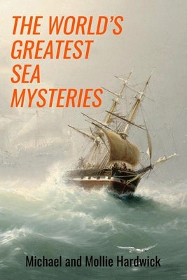 The World's Greatest Sea Mysteries by Hardwick, Mollie