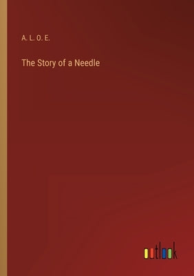 The Story of a Needle by A L O E