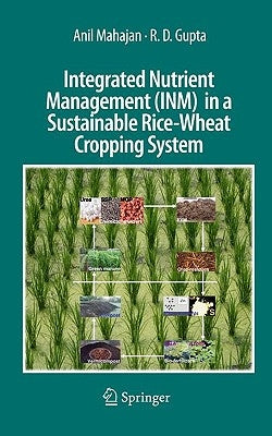 Integrated Nutrient Management (Inm) in a Sustainable Rice-Wheat Cropping System by Mahajan, Anil