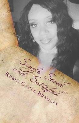 Single Saved and Satisfied by Bradley, Robin Gayle