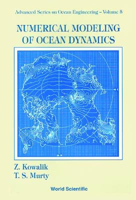 Numerical Modeling of Ocean Dynamics by Kowalik, Zygmunt