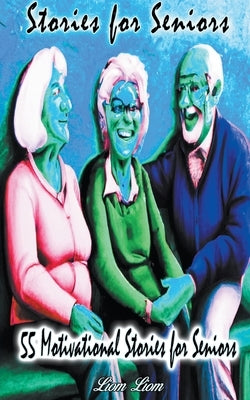 Stories for Seniors by Liom Liom