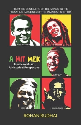 A Hit Mek, Jamaican Music: A Historical Perspective by Budhai, Rohan