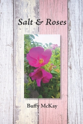 Salt & Roses by McKay, Buffy