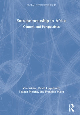 Entrepreneurship in Africa: Context and Perspectives by Sriram, Ven
