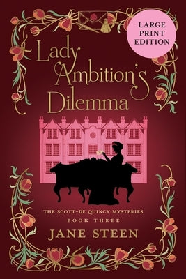 Lady Ambition's Dilemma: Large Print Edition by Steen, Jane